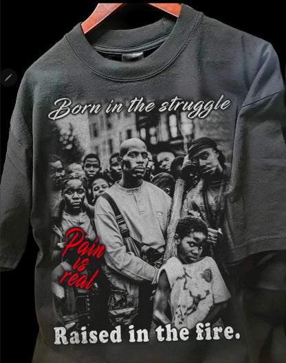 DMX BORN IN THE STRUGGLE SHORT SLEEVE ON SHAKA HEAVY GARMET DYED T SHIRT